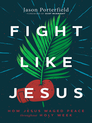 cover image of Fight Like Jesus: How Jesus Waged Peace Throughout Holy Week